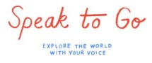 "Speak to Go - explore the world with your voice"