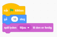 Kode: Når flagget klikkes, Gå 10 steg, spill lyden Mjau til den er ferdig