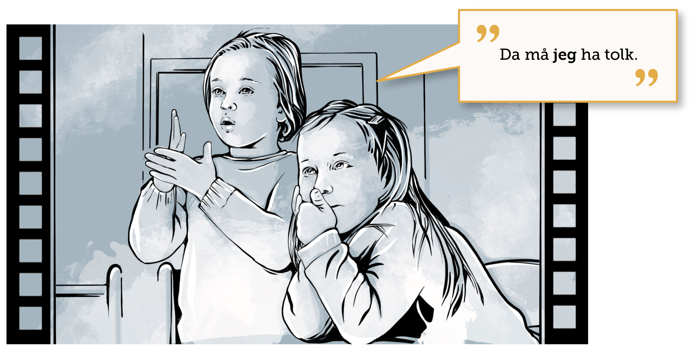 Illustrasjon fra film med to barn, ett snakker tegnspråk og sier:  "Da må jeg ha tolk".